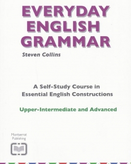 Everyday English Grammar - A Self-Study Course in Essential English Constructions - Upper Intermediate and Advanced