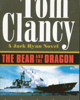 Tom Clancy: The Bear and the Dragon - Jack Ryan/John Clark Universe Volume 11