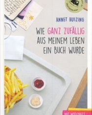 Annet Huizing: Wie ganz zufällig aus meinem Leben ein Buch wurde