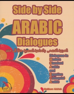 Side by Side Arabic: Dialogues in Modern Standard Arabic and Egyptian Colloquial Arabic
