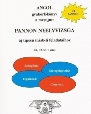 Angol gyakorlókönyv a megújult Pannon Nyelvvizsga új típusú írásbeli feladataihoz