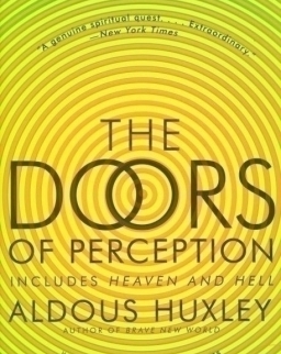 Aldous Huxley: The Doors of Perception and Heaven and Hell