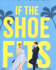 Julie Murphy: If the Shoe Fits: A Meant to Be Novel