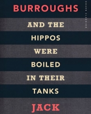 William Burroughs & Jack Kerouac: And the Hippos Were Boiled in Their Tanks