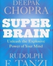 Deepak Chopra: Super Brain: Unleashing the explosive power of your mind