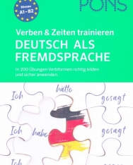 PONS Verben & Zeiten trainieren Deutsch als Fremdsprache In 200 Übungen Verbformen richtig bilden und sicher anwenden