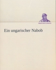 Jókai Mór: Ein ungarischer Nabob (Egy magyar nábob német nyelven)