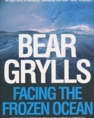 Bear Grylls: Facing the Frozen Ocean