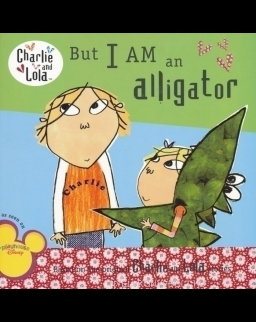 Charlie and Lola - But I Am an Alligator