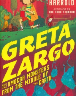 A.F. Harrold: Greta Zargo and the Amoeba Monsters from the Middle of the Earth
