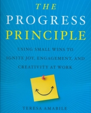 Teresa Amabile: The Progress Principle: Using Small Wins to Ignite Joy, Engagement, and Creativity at Work