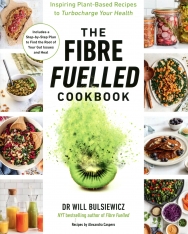 The Fibre Fuelled Cookbook - Inspiring Plant-Based Recipes to Turbocharge Your Health