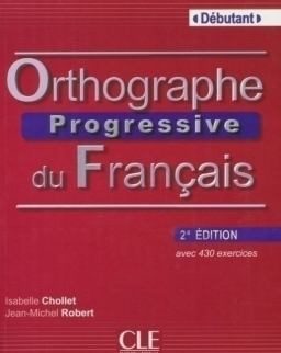 Orthographe progressive du français avec 430 exercices - Niveau débutant 2eme édition - Livre + CD audio