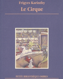Karinthy Frigyes: Le Cirque (Cirkusz francia nyelven)