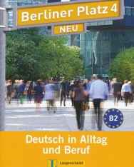 Berliner Platz 4 Neu - Deutsch in Alltag und Beruf Lehr- und Arbeitsbuch mit CD zum arbeitsbuch niveau B2