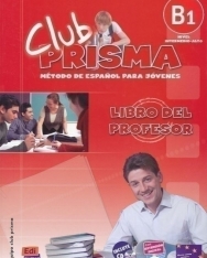 Club prisma B1 Nivel intermedio-alto - Método de Espanol para jóvenes Libro del profesor incluye CD