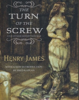 Henry James: The Turn of the Screw and Other Short Novels