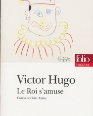 Victor Hugo: Le Roi s'amuse