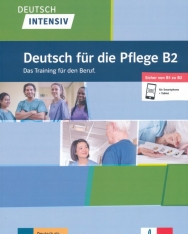 Deutsch intensiv Deutsch für die Pflege B2: Das Training für den Beruf. Buch + Online