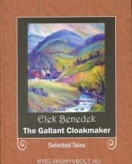 Benedek Elek: The Gallant Cloakmaker - Selected Tales (A vitéz szőcs, válogatott mesék angol nyelven)