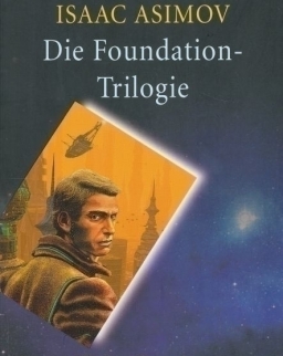 Isaac Asimov:Die Foundation-Trilogie: Foundation / Foundation und Imperium / Zweite Foundation