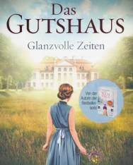 Anne Jacobs: Das Gutshaus - Glanzvolle Zeiten: Roman (Die Gutshaus-Saga, Band 1)