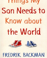 Fredrik Backman: Things My Son Needs to Know About The World
