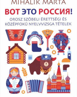 Vot Éto Russziá! - Orosz szóbeli érettségi és középfokú nyelvvizsga tételek