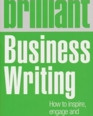 Brilliant  Business Writing - How to inspire, engage and persuade through words
