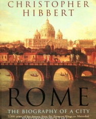 Christopher Hibbert: Rome: The Biography of a City