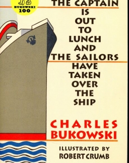 Charles Bukowski: The Captain is Out to Lunch