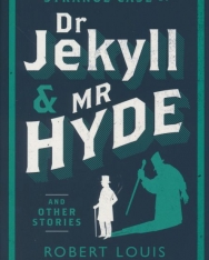 Robert Louis Stevenson: Strange Case of Dr Jekyll and Mr Hyde and Other Stories