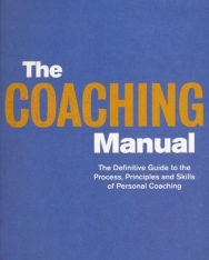 The Coaching Manual - Definitive Guide to the Process, Priciples and Skills of Personal Coaching
