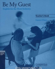 Be My Guest: English for the Hotel Industry Teacher's Book