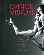 Joshua Teal: Dance Vision: Dance Through the Eyes of Today’s Artists