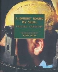 Karinthy Frigyes: A Journey round my Skull (Utazás a koponyám körül angol nyelven)