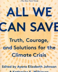 Ayana Elizabeth Johnson: All We Can Save: Truth, Courage, and Solutions for the Climate Crisis