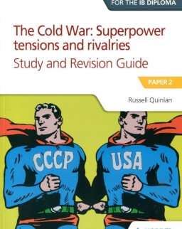 Access to History for the IB Diploma - The Cold War: Superpower tensions and rivalries Study and Revision Guide