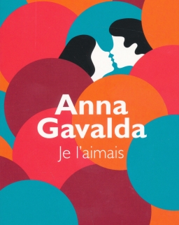 Anna Gavalda: Je l'aimais