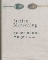 Steffen Mensching - Schermanns Augen: Roman