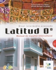 Latitud 0° - Manual de espanol intercultural Nivel Intermedio-Avanzado Contiene CD