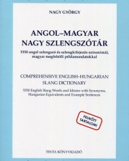 Angol-magyar nagy szlengszótár - 5350 angol szlengszó és szlengkifejezés szinonimái, magyar megfelelői példamondatokkal