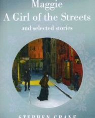 Stephen Crane: Maggie - a Girl of the Streets and Selected Stories
