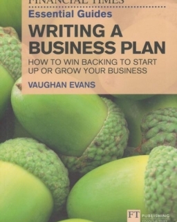 Writing a Business Plan - How to win backing to start up or grow your business - Financial Times Essential Guides
