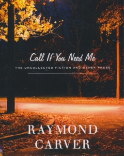 Raymond Carver: Call If You Need Me
