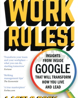 Laszlo Bock: Work Rules! - Insights from Inside Google That Will Transform How to Live and Lead