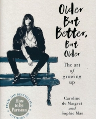 Caroline de Maigret: Older but Better, but Older The Art of Growing Up