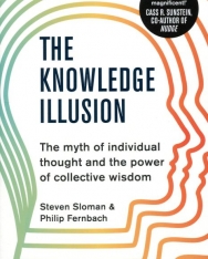 Steven Sloman, Philip Fernbach: The Knowledge Illusion: The myth of individual thought and the power of collective wisdom