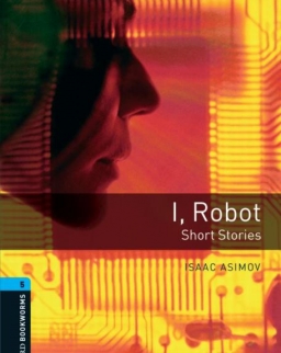 I, Robot - Short Stories - Oxford Bookworms Library Level 5