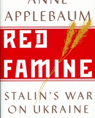 Anne Applebaum: Red Famine: Stalin's War on Ukraine